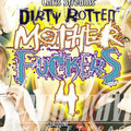 DIRTY ROTTEN MOTHER FUCKERS 4